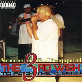 Cover image for The 3rd Wish: To Rock The World (Screwed & Chopped)