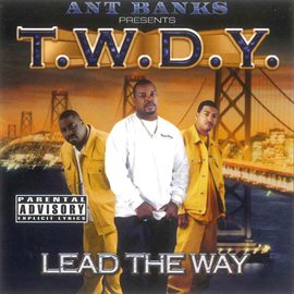 Imagen de portada para Ant Banks Presents T.W.D.Y. - Lead The Way