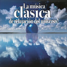 Cover image for La Música Clásica De Relajación Del Universo!