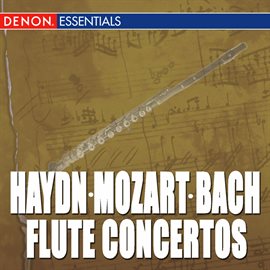 Cover image for Haydn: Flute Concerto No. 1 - Mozart: Flute Concertos Nos. 1 & 2 - CPE Bach: Flute Concerto