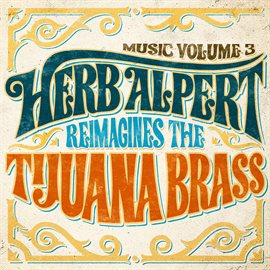 Imagen de portada para Music Volume 3: Herb Alpert Reimagines The Tijuana Brass