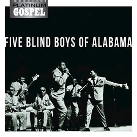 Cover image for Platinum Gospel-The Five Blind Boys of Alabama