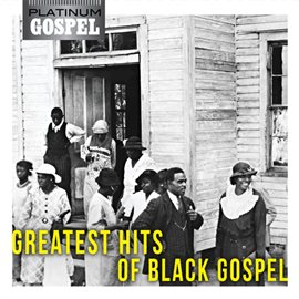 Cover image for Platinum Gospel-The Greatest Hits of Black Gospel