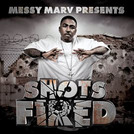 Cover image for Messy Marv Presents: Shots Fired