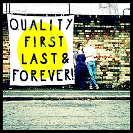 Cover image for Quality First, Last & Forever!