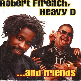 Cover image for Robert Ffrench, Heavy D And Friends