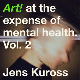Imagen de portada para Art! At the Expense of Mental Health, Vol. 2
