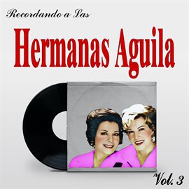 Cover image for Recordando Las Hermanas Aguila, Vol. 3