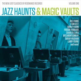 Cover image for Jazz Haunts & Magic Vaults: The New Lost Classics of Resonance, Vol. 1