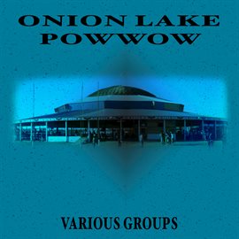 Imagen de portada para Onion Lake Pow Wow