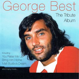 Cover image for George Best - The Tribute Album