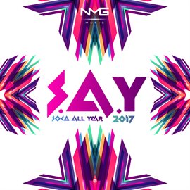 Cover image for S.A.Y (Soca All Year) 2017