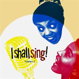 Cover image for I Shall Sing, Vol . 2