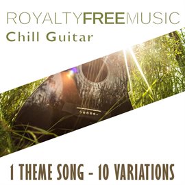Imagen de portada para Royalty Free Music: Chill Guitar (1 Theme Song - 10 Variations)