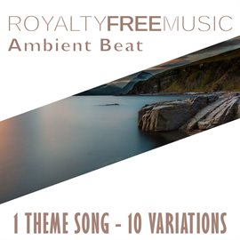 Imagen de portada para Royalty Free Music: Ambient Beat (1 Theme Song - 10 Variations)