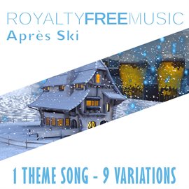 Imagen de portada para Royalty Free Music: Après Ski (1 Theme Song - 9 Variations)
