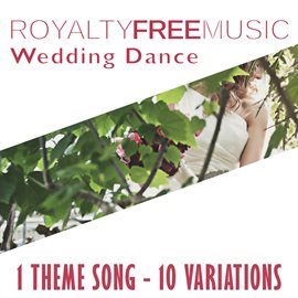 Imagen de portada para Royalty Free Music: Wedding Dance (1 Theme Song - 10 Variations)