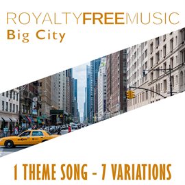 Cover image for Royalty Free Music: Big City (1 Theme Song - 7 Variations)