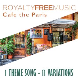 Imagen de portada para Royalty Free Music: Cafe the Paris (1 Theme Song - 11 Variations)