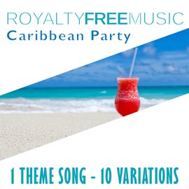 Imagen de portada para Royalty Free Music: Caribbean Party (1 Theme Song - 10 Variations)