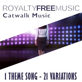 Imagen de portada para Royalty Free Music: Catwalk Music (1 Theme Song - 21 Variations)