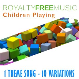 Imagen de portada para Royalty Free Music: Children Playing (1 Theme Song - 10 Variations)