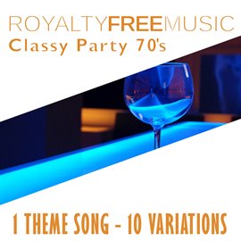 Imagen de portada para Royalty Free Music: Classy Party 70s (1 Theme Song - 10 Variations)