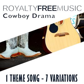 Imagen de portada para Royalty Free Music: Cowboy Drama (1 Theme Song - 7 Variations)