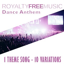 Imagen de portada para Royalty Free Music: Dance Anthem (1 Theme Song - 10 Variations)