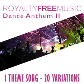Imagen de portada para Royalty Free Music: Dance Anthem II (1 Theme Song - 20 Variations)