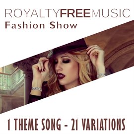 Imagen de portada para Royalty Free Music: Fashion Show (1 Theme Song - 21 Variations)
