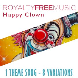 Imagen de portada para Royalty Free Music: Happy Clown (1 Theme Song - 8 Variations)