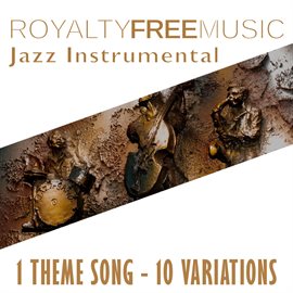 Imagen de portada para Royalty Free Music: Jazz Instrumental (1 Theme Song - 10 Variations)