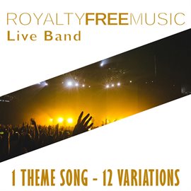 Imagen de portada para Royalty Free Music: Live Band (1 Theme Song - 12 Variations)