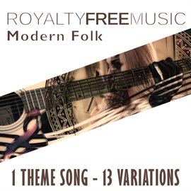 Imagen de portada para Royalty Free Music: Modern Folk (1 Theme Song - 13 Variations)