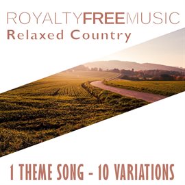 Imagen de portada para Royalty Free Music: Relaxed Country (1 Theme Song - 10 Variations)