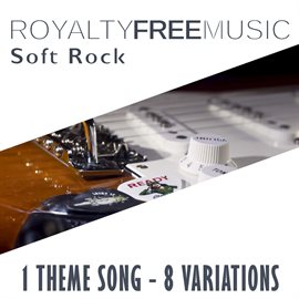 Imagen de portada para Royalty Free Music: Soft Rock (1 Theme Song - 8 Variations)