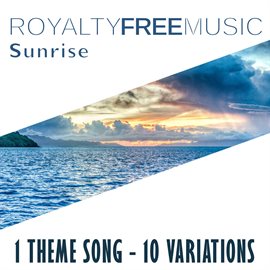 Imagen de portada para Royalty Free Music: Sunrise (1 Theme Song - 10 Variations)