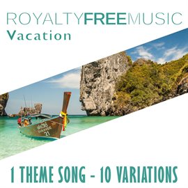 Imagen de portada para Royalty Free Music: Vacation (1 Theme Song - 10 Variations)