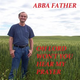 Cover image for Oh Lord Won't You Hear My Prayer
