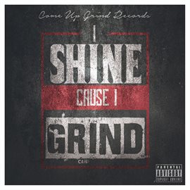 Cover image for I Shine Cause I Grind
