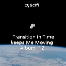 Cover image for Transition in Time Keeps Me Moving On, Vol. 2
