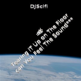 Cover image for Tearing It up on the Floor Can You Feel the Sound