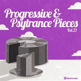 Cover image for Progressive & Psy Trance Pieces, Vol. 21