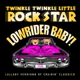 Cover image for Lowrider Baby!  Lullaby Versions of Cruisin' Classics