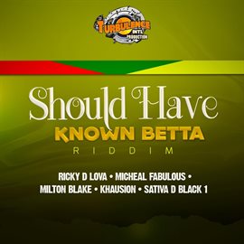 Cover image for Should Have Known Betta Riddim