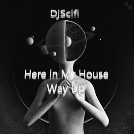 Cover image for Here in My House Way Up
