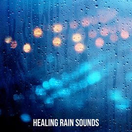 Cover image for Healing Rain Sounds
