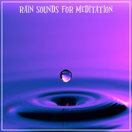 Cover image for Rain Sounds for Meditation