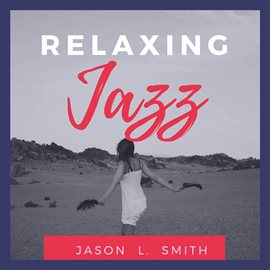 Cover image for Relaxing Jazz: Smooth Chill Dinner Background Instrumental Songs